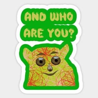 "And Who Are You?" Sticker